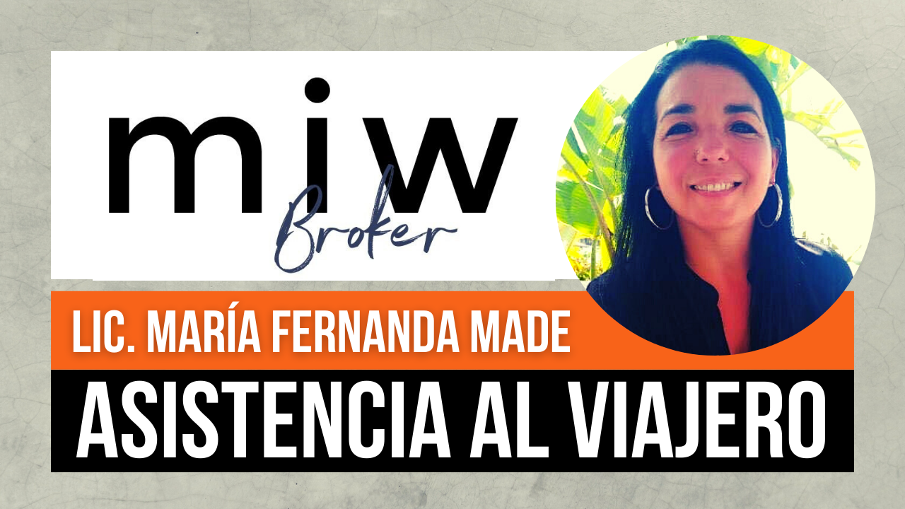 MIW BROKER : MARIA FERNANDA MADE, Directora del broker especializado en asistencias al viajero, Partner Buenos Aires de Unum Consultores nos cuenta acerca de ¿Qué está pasando en el mercado de asistencia al viajero? ¿Cuál es el escenario post covid? ¿El productor vende o le compran? Oportunidades para asesorar y fidelizar clientes.